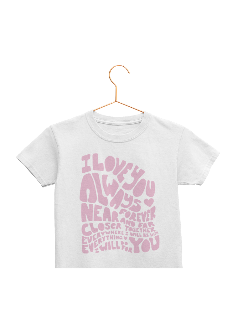 I Love You Always Toddler Tee